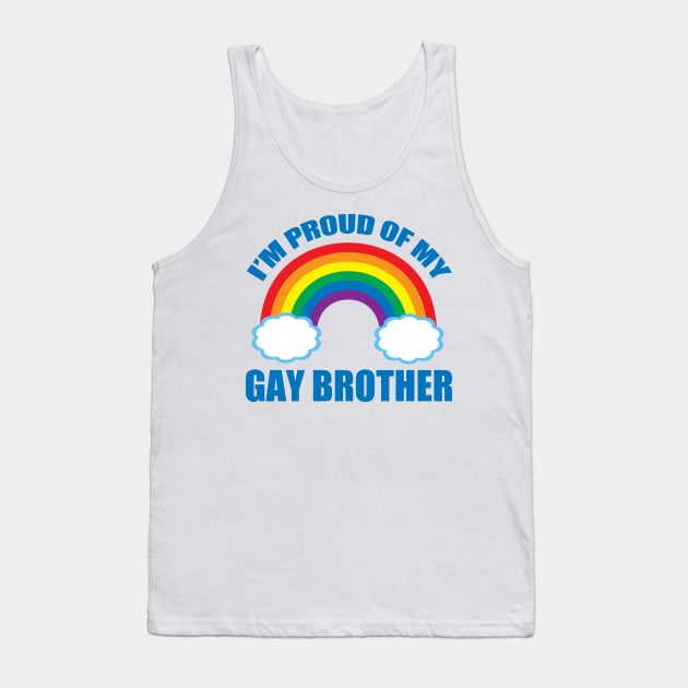 I'm Proud of My Gay Brother Tank Top by epiclovedesigns